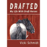 Drafted: My Life With Draft Horses