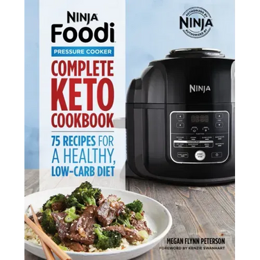 Ninja Foodi Pressure Cooker: Complete Keto Cookbook: 75 Recipes for a Healthy, Low Carb Diet