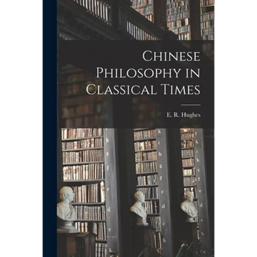 Chinese Philosophy in Classical Times