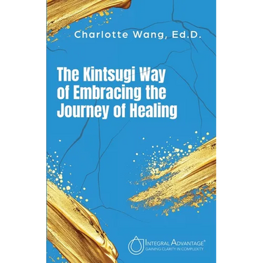 The Kintsugi Way of Embracing the Journey of Healing