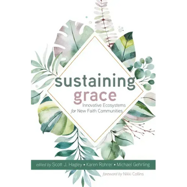 Sustaining Grace: Innovative Ecosystems for New Faith Communities