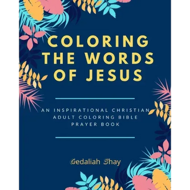Coloring the words of Jesus: An Inspirational Christian Adult Color Bible Scripture Verses, Powerful Talisman, Protection and Prayer Book for Women