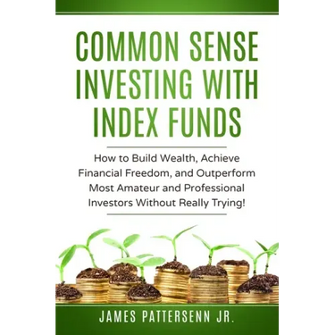 Common Sense Investing With Index Funds: Make Money With Index Funds Now!