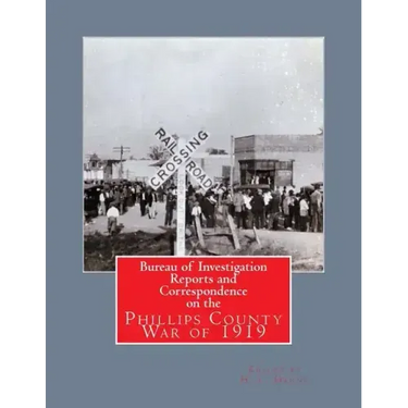 Bureau of Investigation Reports and Correspondence on the Phillips County War of 1919