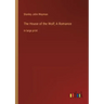 The House of the Wolf; A Romance: in large print