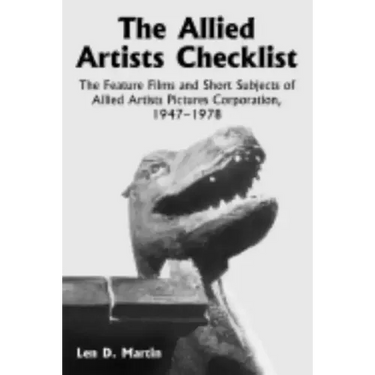 The Allied Artists Checklist: The Feature Films and Short Subjects of Allied Artists Pictures Corporation, 1947-1978
