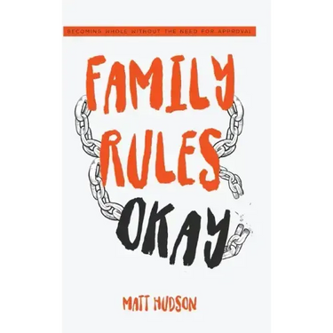 Family Rules Okay: Becoming Whole Without the Need for Approval