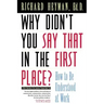 Why Didn't You Say That in the First Place?: How to Be Understood at Work