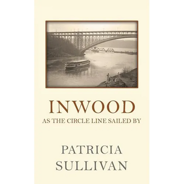 Inwood: As The Circle Line Sailed By