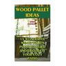 Wood Pallet Ideas: 15 Wonderful Wood Pallet Plans To Build And Decorate Your Cozy Patio