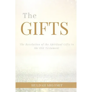 The Gifts: The Revelation of the Spiritual Gifts in the Old Testament