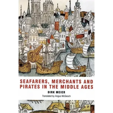 Seafarers, Merchants and Pirates in the Middle Ages