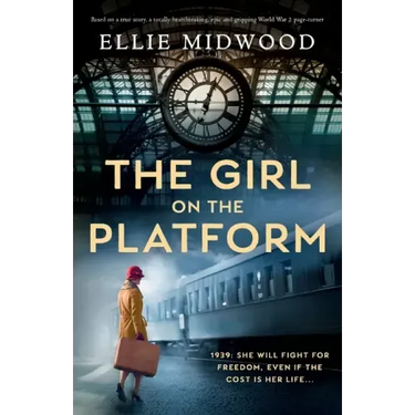 The Girl on the Platform: Based on a true story, a totally heartbreaking, epic and gripping World War 2 page-turner
