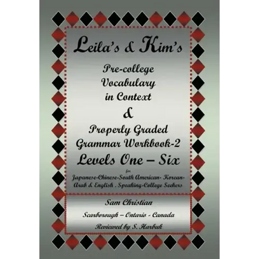 Leila's & Kim's Pre-College Vocabulary in Context & Properly Graded Grammar Workbook-2 Levels One - Six for Japanese-Chinese-South America-Korean-Arab