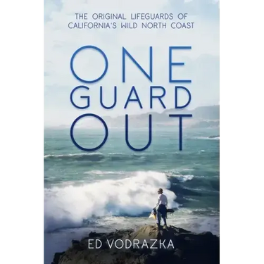 One Guard Out: The Original Lifeguards of California's Wild North Coast