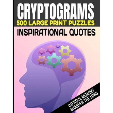 Cryptograms 500 Large Print Puzzles Inspirational Quotes Improve Memory Sharpen the Mind: Cryptogram Puzzles Are Great for Improving Cognitive Functio