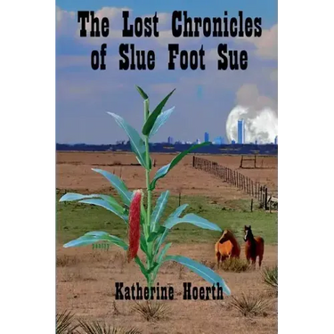 The Lost Chronicles of Slue Foot Sue: And Other Tales of the Legendary