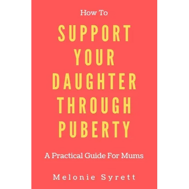 How To Support Your Daughter Through Puberty: A Practical Guide For Mums