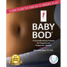 Baby Bod: Turn Flab to Fab in 12 Weeks Flat!