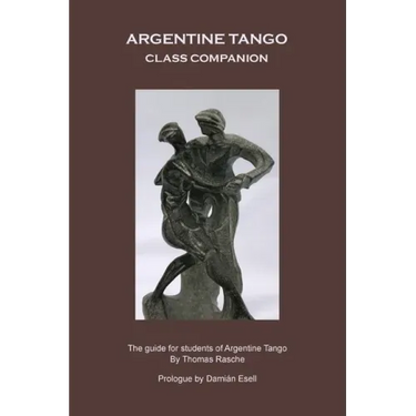 Argentine Tango - Class Companion: The guide for students of Argentine Tango