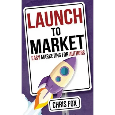 Launch to Market: Easy Marketing for Authors