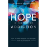 Hope in the Age of Addiction: How to Find Freedom and Restore Your Relationships