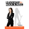 Leadership & Rock & Roll: Integrating Leadership Into Every Area of Your Life
