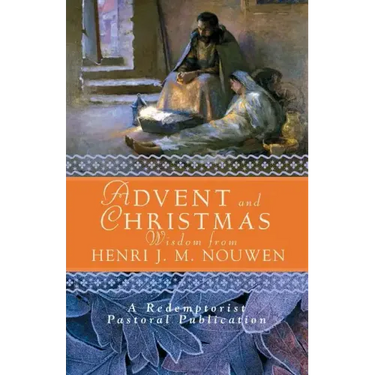 Advent and Christmas Wisdom from Henri J. M. Nouwen: Daily Scripture and Prayers Together with Nouwen's Own Words
