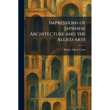 Impressions of Japanese Architecture and the Allied Arts