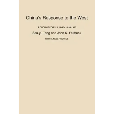 China's Response to the West: A Documentary Survey, 1839-1923, with a New Preface