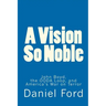 A Vision So Noble: John Boyd, the OODA Loop, and America's War on Terror