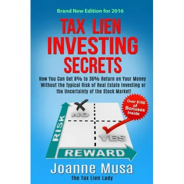 Tax Lien Investing Secrets: How You Can Get 8% to 36% Return on Your Money Without the Typical Risk of Real Estate Investing or the Uncertainty of
