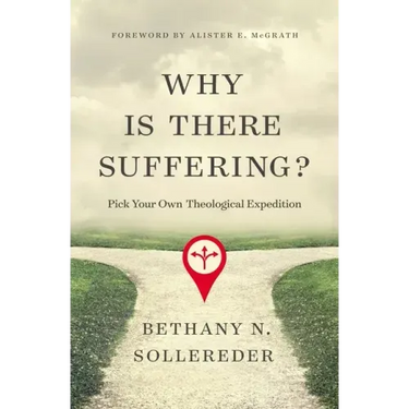 Why Is There Suffering?: Pick Your Own Theological Expedition