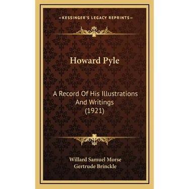 Howard Pyle: A Record Of His Illustrations And Writings (1921)