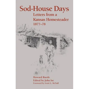Sod-House Days: Letters from a Kansas Homesteader, 1877-1983