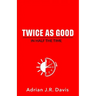 Twice As Good in Half the Time