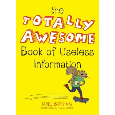 The Totally Awesome Book of Useless Information