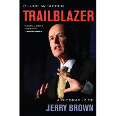 Trailblazer: A Biography of Jerry Brown