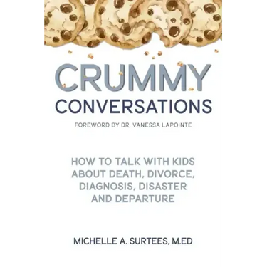 Crummy Conversations: How to Talk with Kids about Death, Divorce, Diagnosis, Disaster and Departure