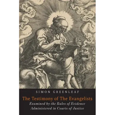 The Testimony of the Evangelists: The Gospels Examined by the Rules of Evidence