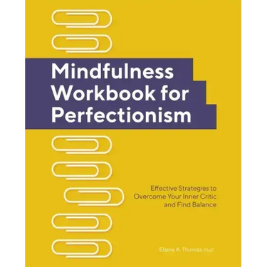 Mindfulness Workbook for Perfectionism: Effective Strategies to Overcome Your Inner Critic and Find Balance