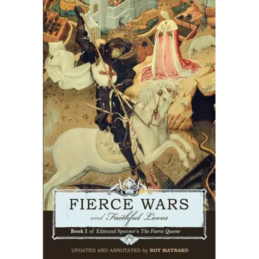 Fierce Wars and Faithful Loves: Book 1 of Edmund Spenser's the Faerie Queene