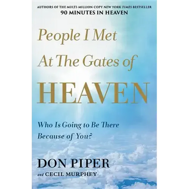 People I Met at the Gates of Heaven: Who Is Going to Be There Because of You?