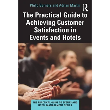 The Practical Guide to Achieving Customer Satisfaction in Events and Hotels