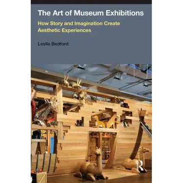 The Art of Museum Exhibitions: How Story and Imagination Create Aesthetic Experiences