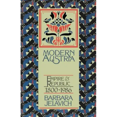 Modern Austria: Empire and Republic, 1815 1986