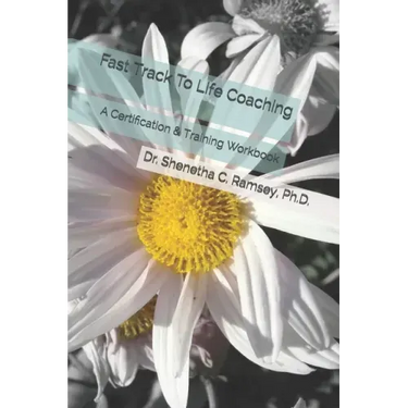 Fast Track To Life Coaching: A Certification & Training Workbook