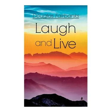 Laugh and Live: Self-Help Guide to a Joyful Life