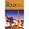 The Sioux: Life and Customs of a Warrior Society