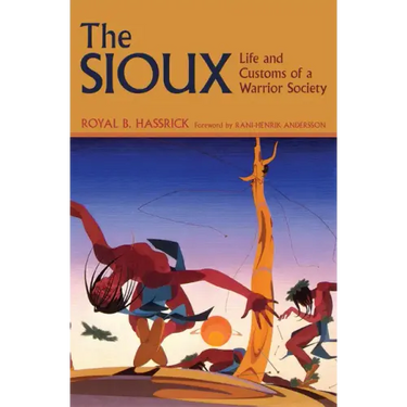 The Sioux: Life and Customs of a Warrior Society